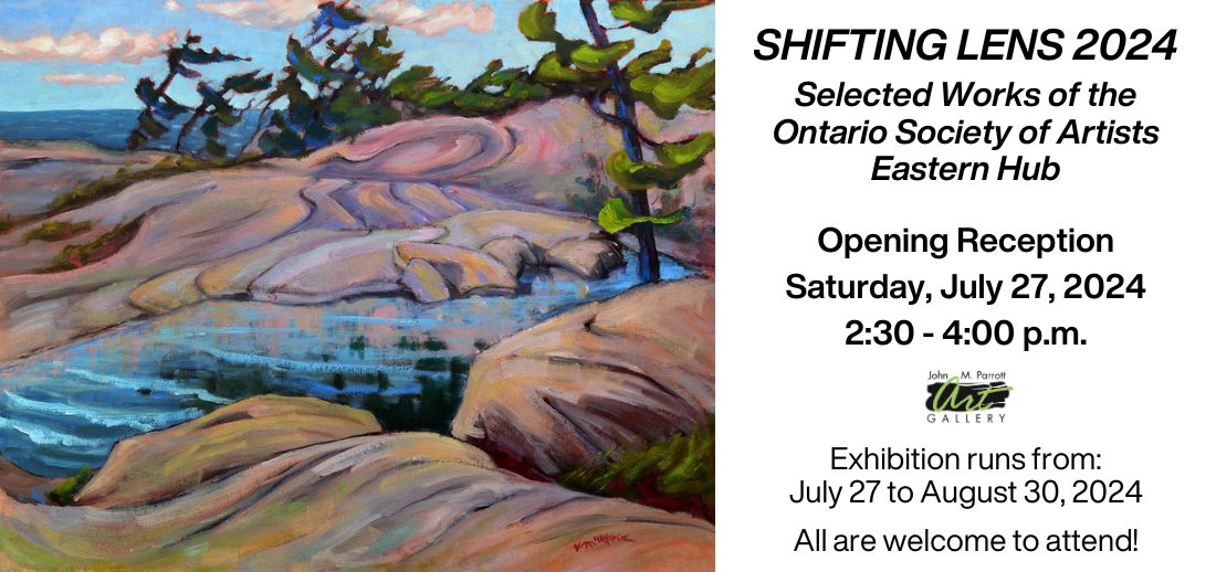 Ontario Society of Artists, Eastern Hub - Shifting Lens 2024 - Opening Reception is on Sat. July 27 from 2:30-4:00